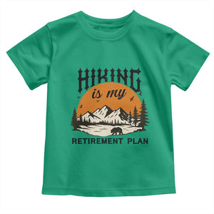 Hiking Is My Retirement Plan Toddler T Shirt Outdoor Vintage Mountain Scene TS12 Irish Green Print Your Wear
