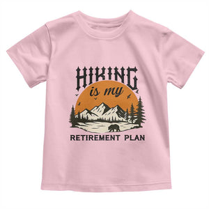 Hiking Is My Retirement Plan Toddler T Shirt Outdoor Vintage Mountain Scene TS12 Light Pink Print Your Wear