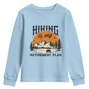 Hiking Is My Retirement Plan Youth Sweatshirt Outdoor Vintage Mountain Scene TS12 Light Blue Print Your Wear