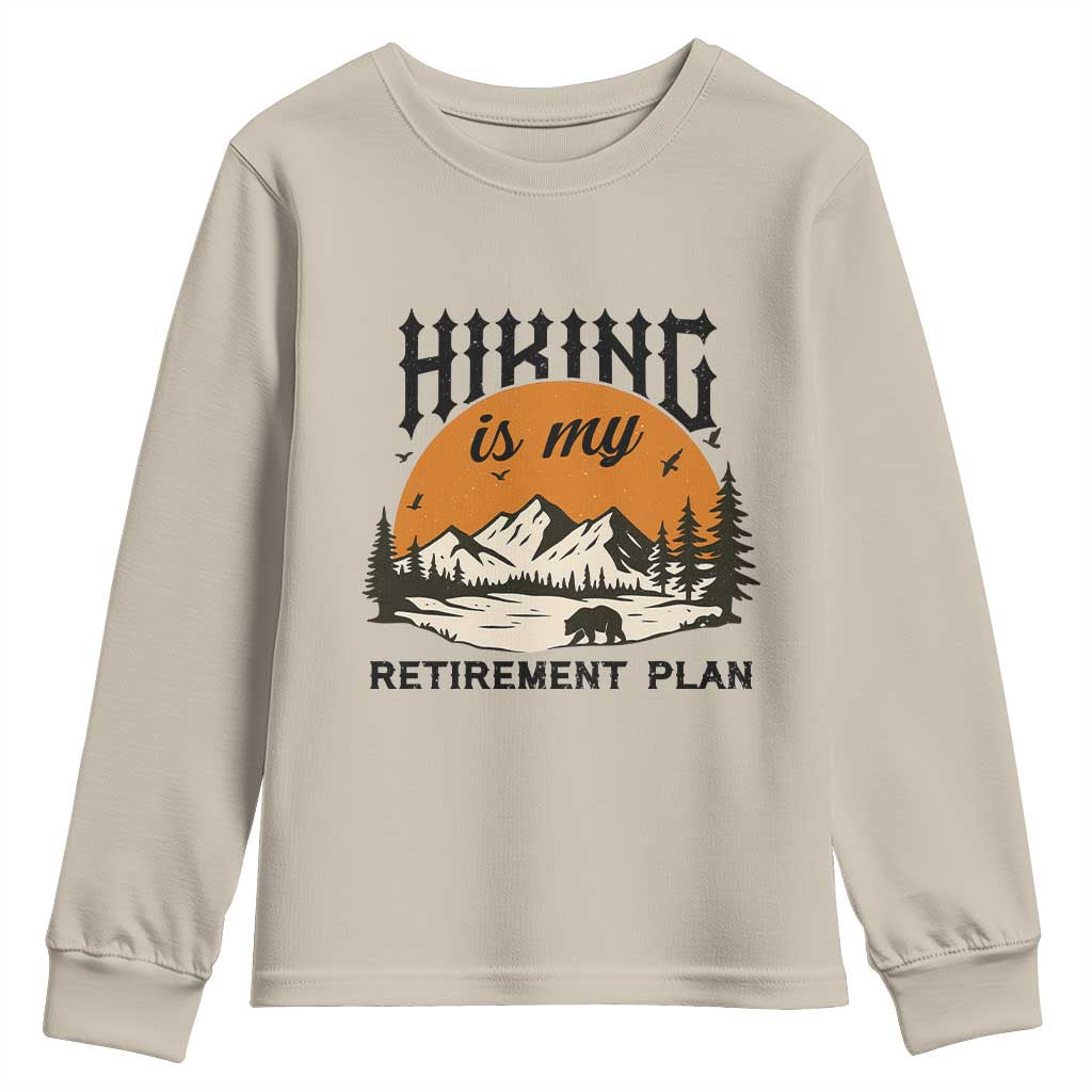Hiking Is My Retirement Plan Youth Sweatshirt Outdoor Vintage Mountain Scene TS12 Sand Print Your Wear