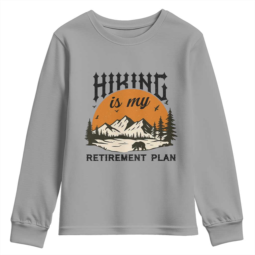 Hiking Is My Retirement Plan Youth Sweatshirt Outdoor Vintage Mountain Scene TS12 Sport Gray Print Your Wear