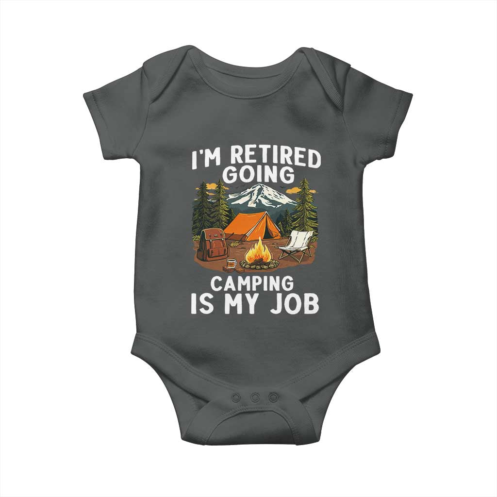 I Am Retired Going Camping Is My Job Baby Onesie Funny Retirement Gift TS12 Dark Heather Print Your Wear