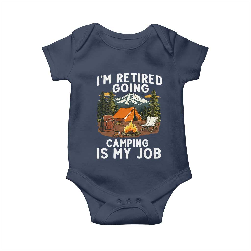 I Am Retired Going Camping Is My Job Baby Onesie Funny Retirement Gift TS12 Navy Print Your Wear