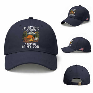 I Am Retired Going Camping Is My Job Baseball Cap Funny Retirement Gift TS12 Baseball Cap Universal Fit Navy Print Your Wear