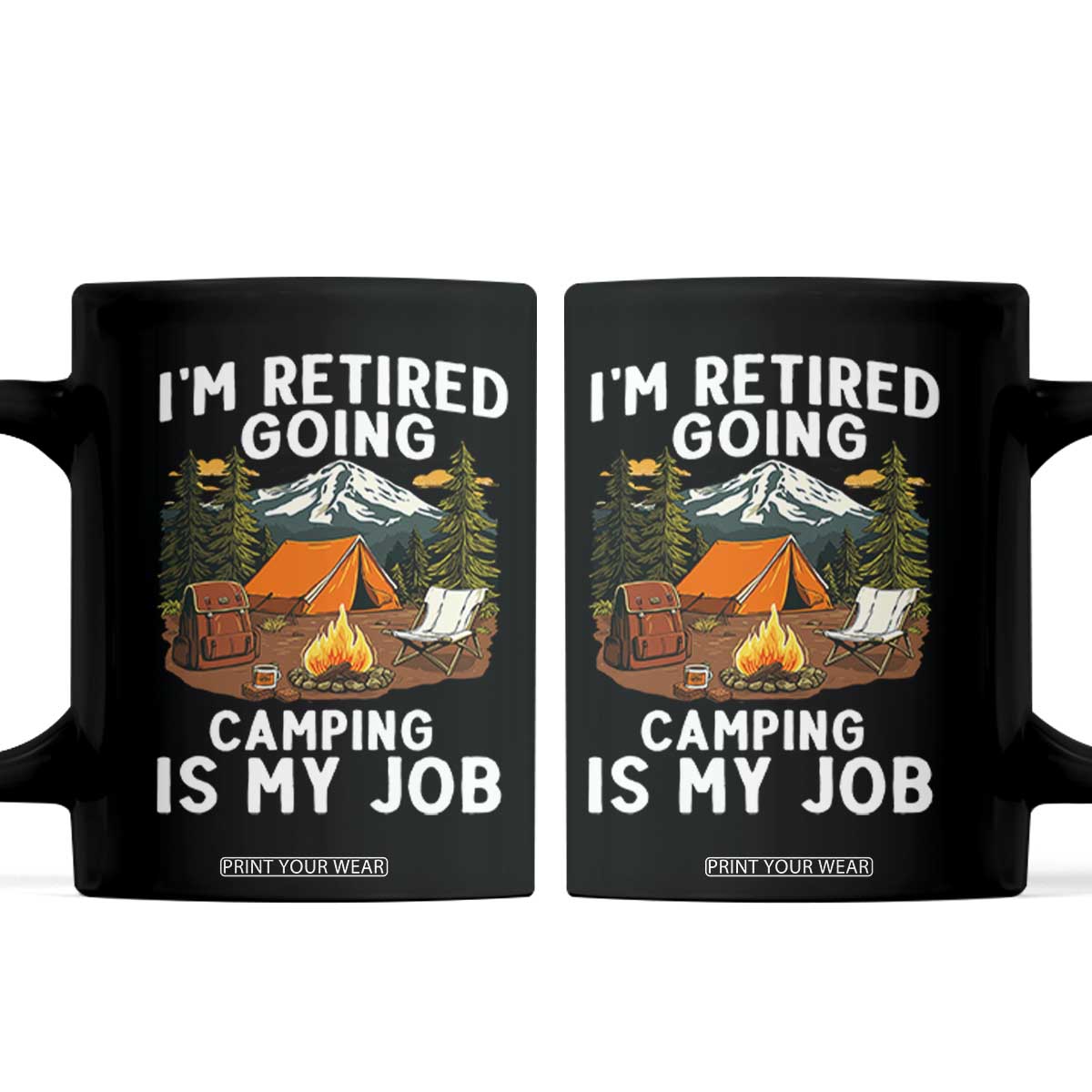 I Am Retired Going Camping Is My Job Coffee Mug Funny Retirement Gift TS12 Black Print Your Wear