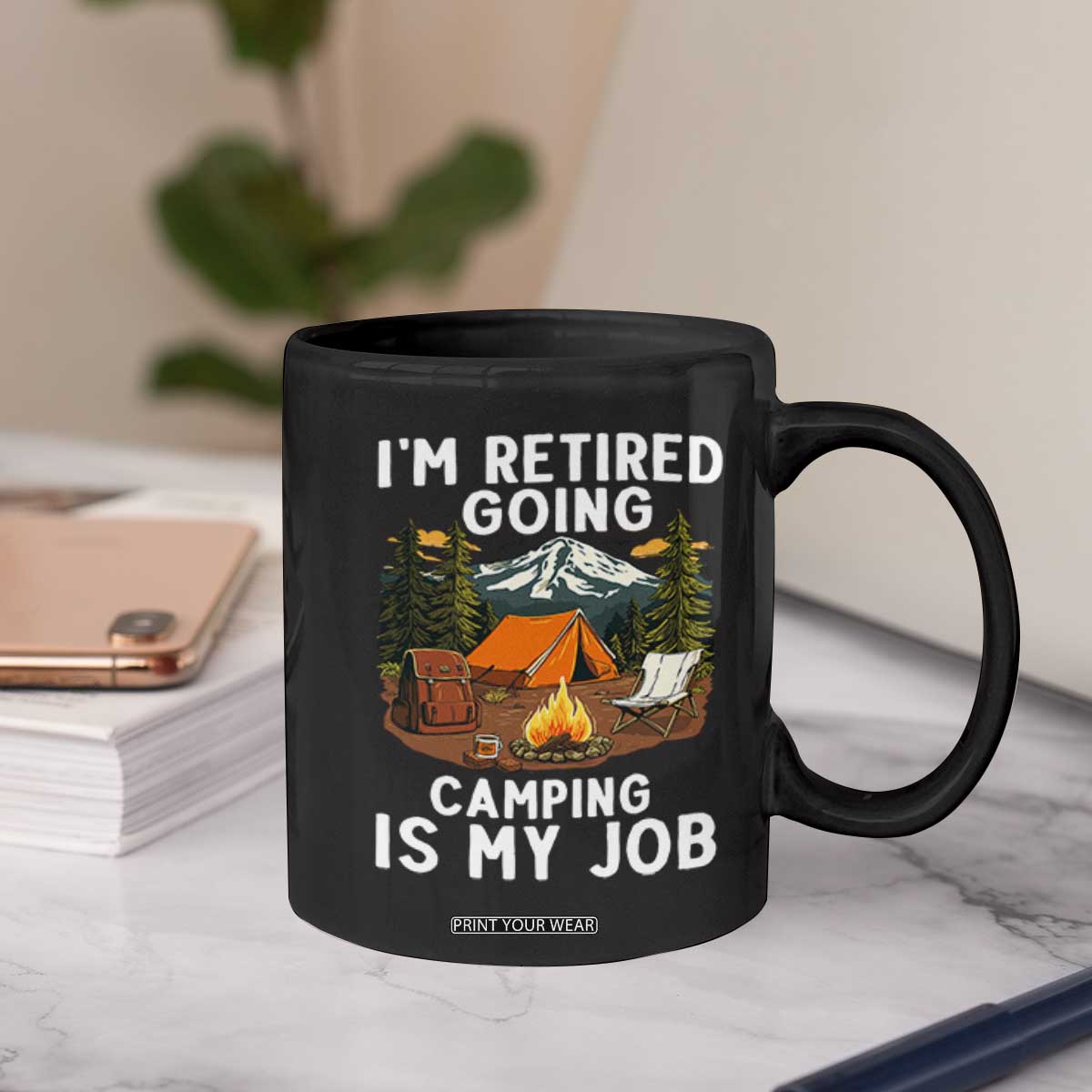 I Am Retired Going Camping Is My Job Coffee Mug Funny Retirement Gift TS12 Print Your Wear