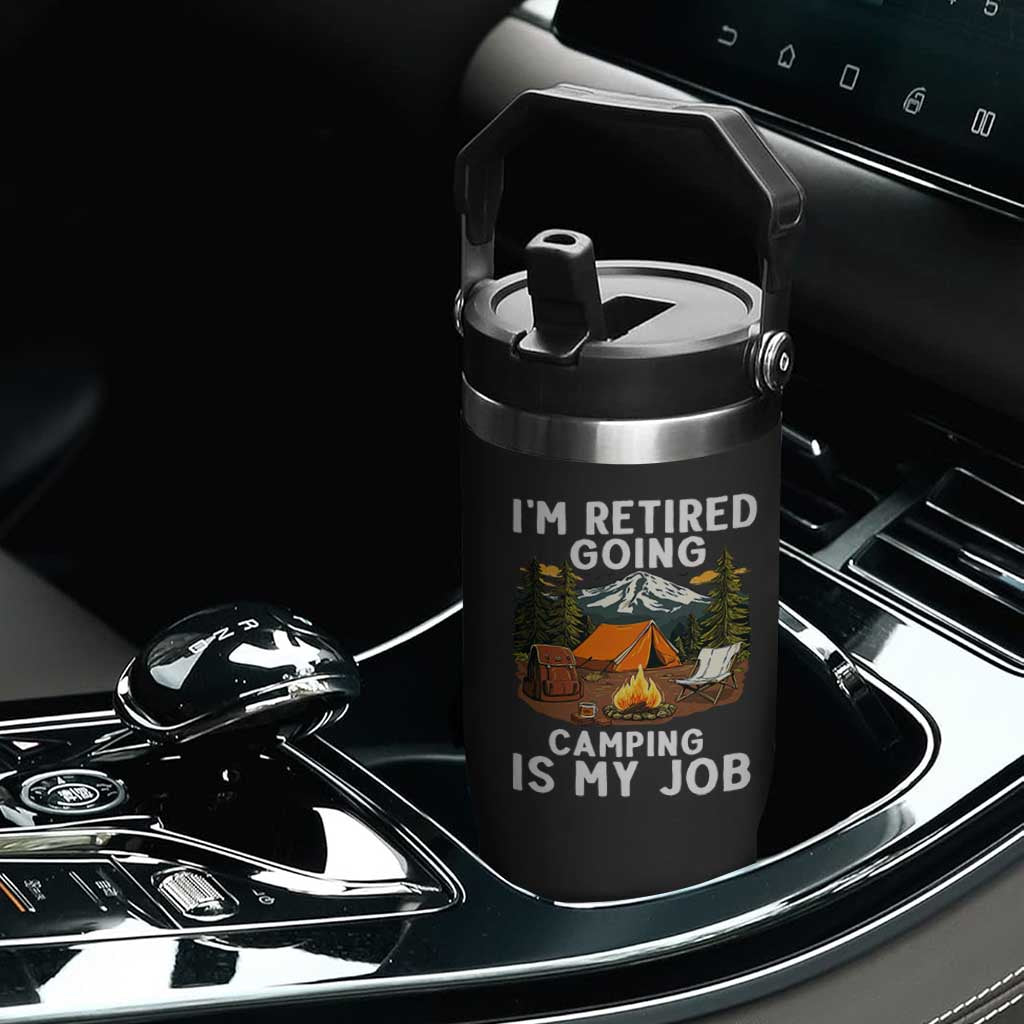 I Am Retired Going Camping Is My Job Flip Straw Tumbler Funny Retirement Gift TS12 Print Your Wear