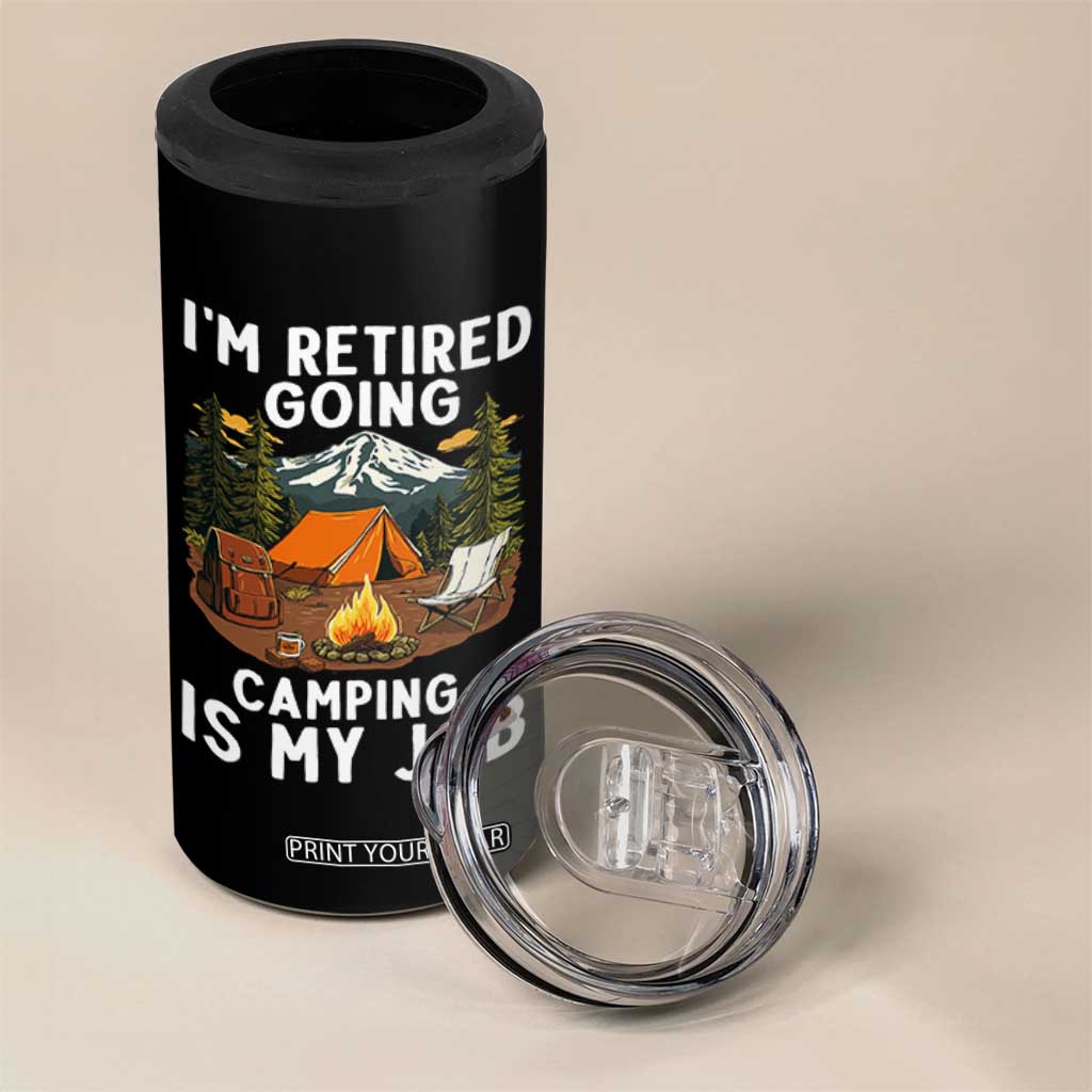 I Am Retired Going Camping Is My Job 4 in 1 Can Cooler Tumbler Funny Retirement Gift TS12 Print Your Wear