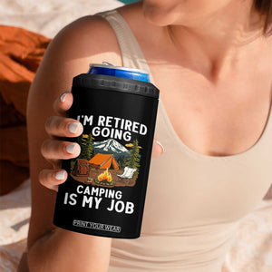 I Am Retired Going Camping Is My Job 4 in 1 Can Cooler Tumbler Funny Retirement Gift TS12 Print Your Wear