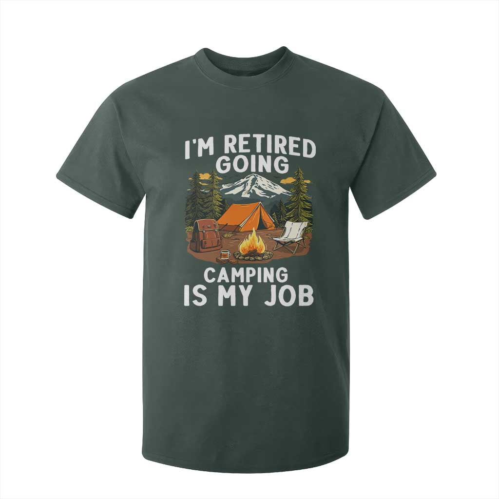 I Am Retired Going Camping Is My Job T Shirt For Kid Funny Retirement Gift TS12 Dark Forest Green Print Your Wear