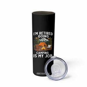 I Am Retired Going Camping Is My Job Skinny Tumbler Funny Retirement Gift TS12 Print Your Wear
