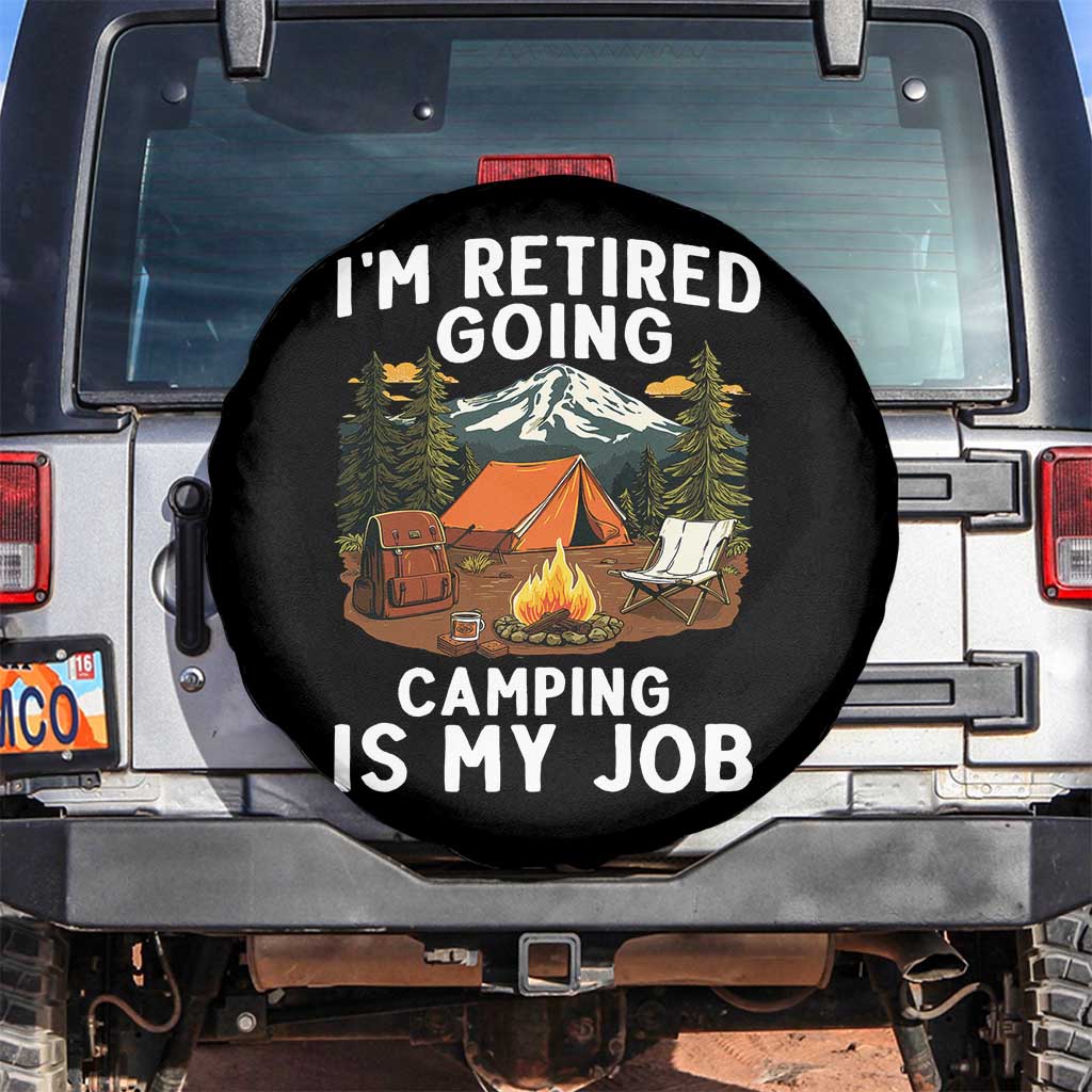 I Am Retired Going Camping Is My Job Spare Tire Cover Funny Retirement Gift TS12 No hole Black Print Your Wear