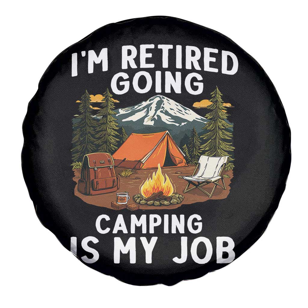 I Am Retired Going Camping Is My Job Spare Tire Cover Funny Retirement Gift TS12 Print Your Wear