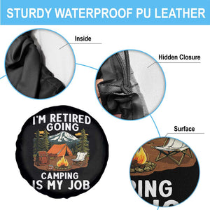 I Am Retired Going Camping Is My Job Spare Tire Cover Funny Retirement Gift TS12 Print Your Wear