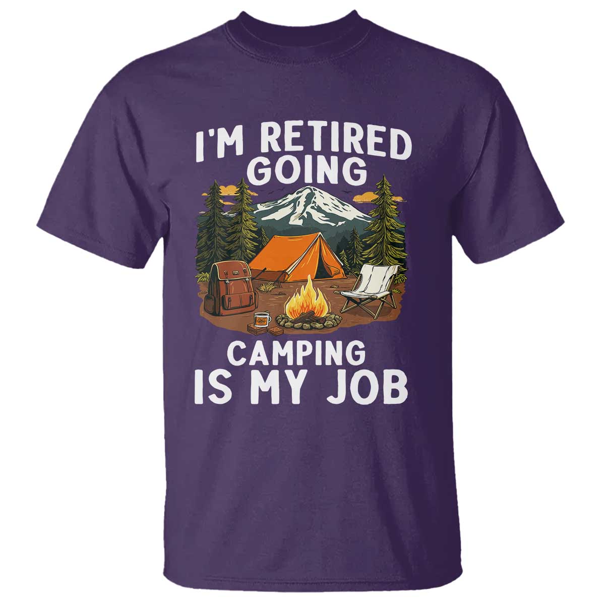 I Am Retired Going Camping Is My Job T Shirt Funny Retirement Gift TS12 Purple Print Your Wear