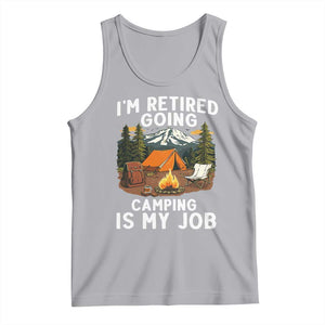 I Am Retired Going Camping Is My Job Tank Top Funny Retirement Gift TS12 Athletic Heather Print Your Wear
