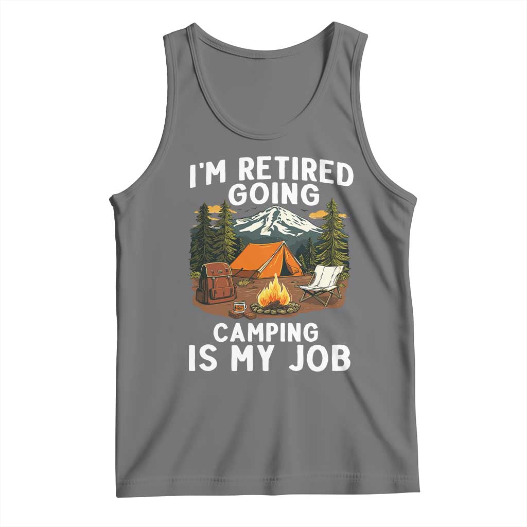 I Am Retired Going Camping Is My Job Tank Top Funny Retirement Gift TS12 Black Heather Print Your Wear