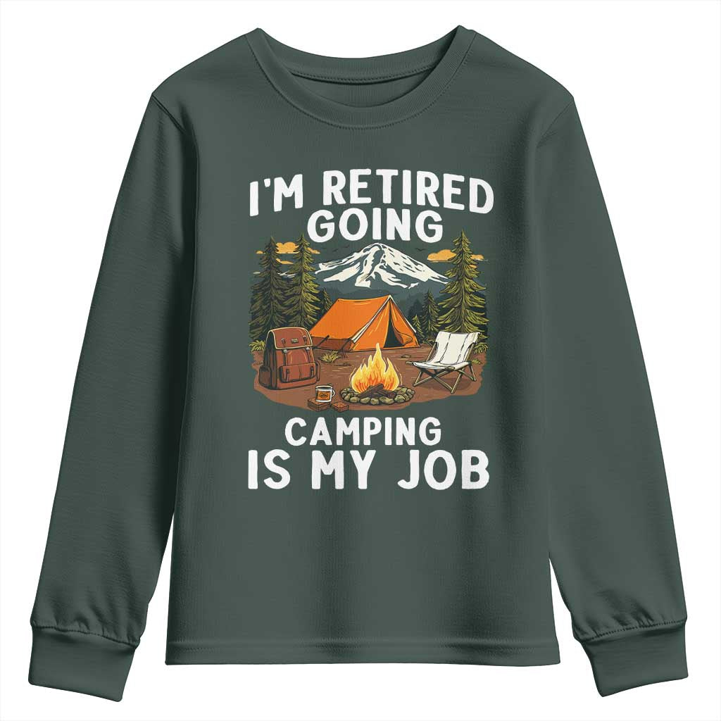 I Am Retired Going Camping Is My Job Youth Sweatshirt Funny Retirement Gift TS12 Dark Forest Green Print Your Wear