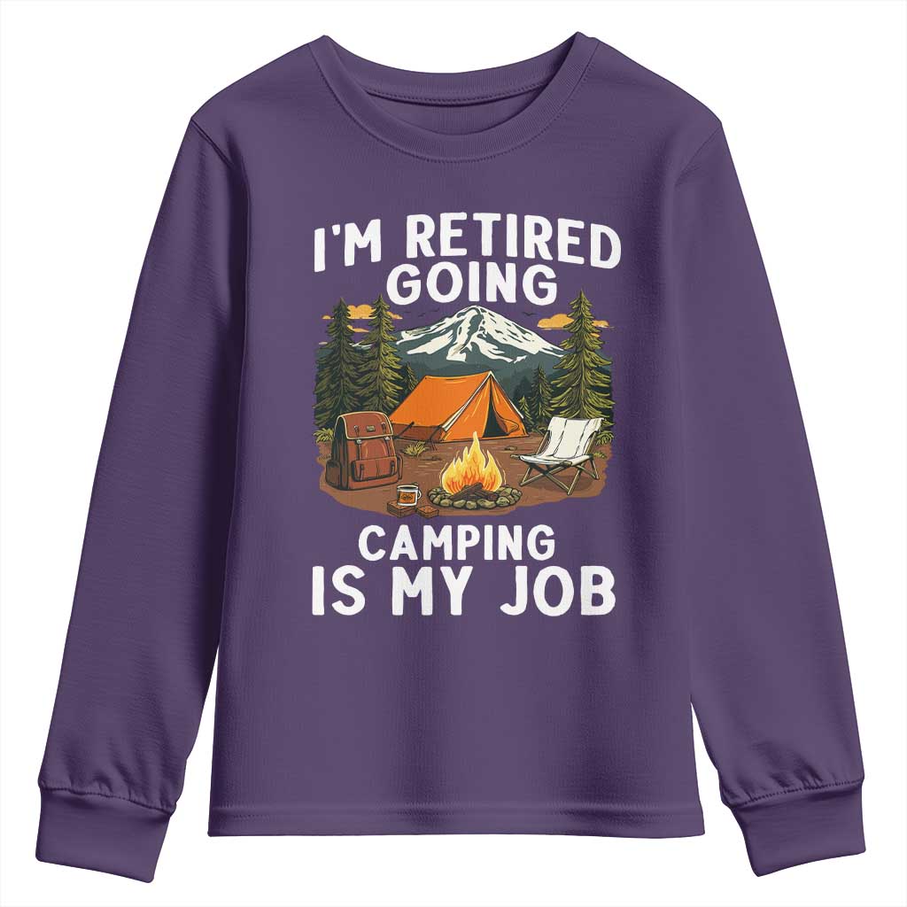 I Am Retired Going Camping Is My Job Youth Sweatshirt Funny Retirement Gift TS12 Purple Print Your Wear