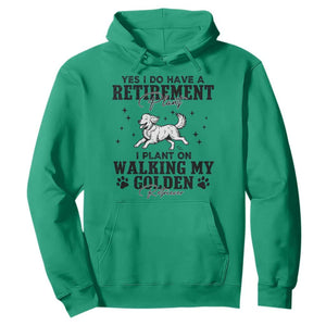 Funny I Plan On Walking My Golden Retriever Hoodie Retirement Gift For Dog Lover TS12 Irish Green Print Your Wear