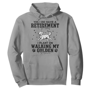 Funny I Plan On Walking My Golden Retriever Hoodie Retirement Gift For Dog Lover TS12 Sport Gray Print Your Wear