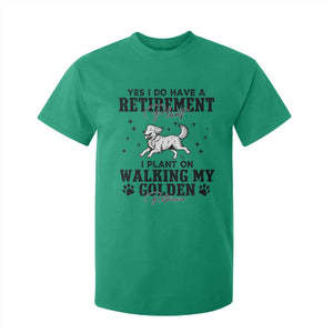 Funny I Plan On Walking My Golden Retriever T Shirt For Kid Retirement Gift For Dog Lover TS12 Irish Green Print Your Wear