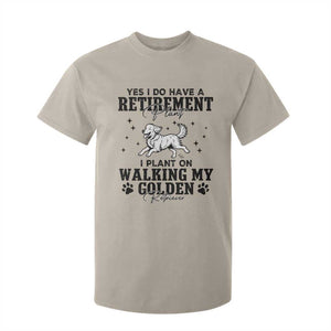Funny I Plan On Walking My Golden Retriever T Shirt For Kid Retirement Gift For Dog Lover TS12 Sand Print Your Wear