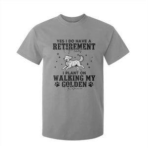 Funny I Plan On Walking My Golden Retriever T Shirt For Kid Retirement Gift For Dog Lover TS12 Sport Gray Print Your Wear