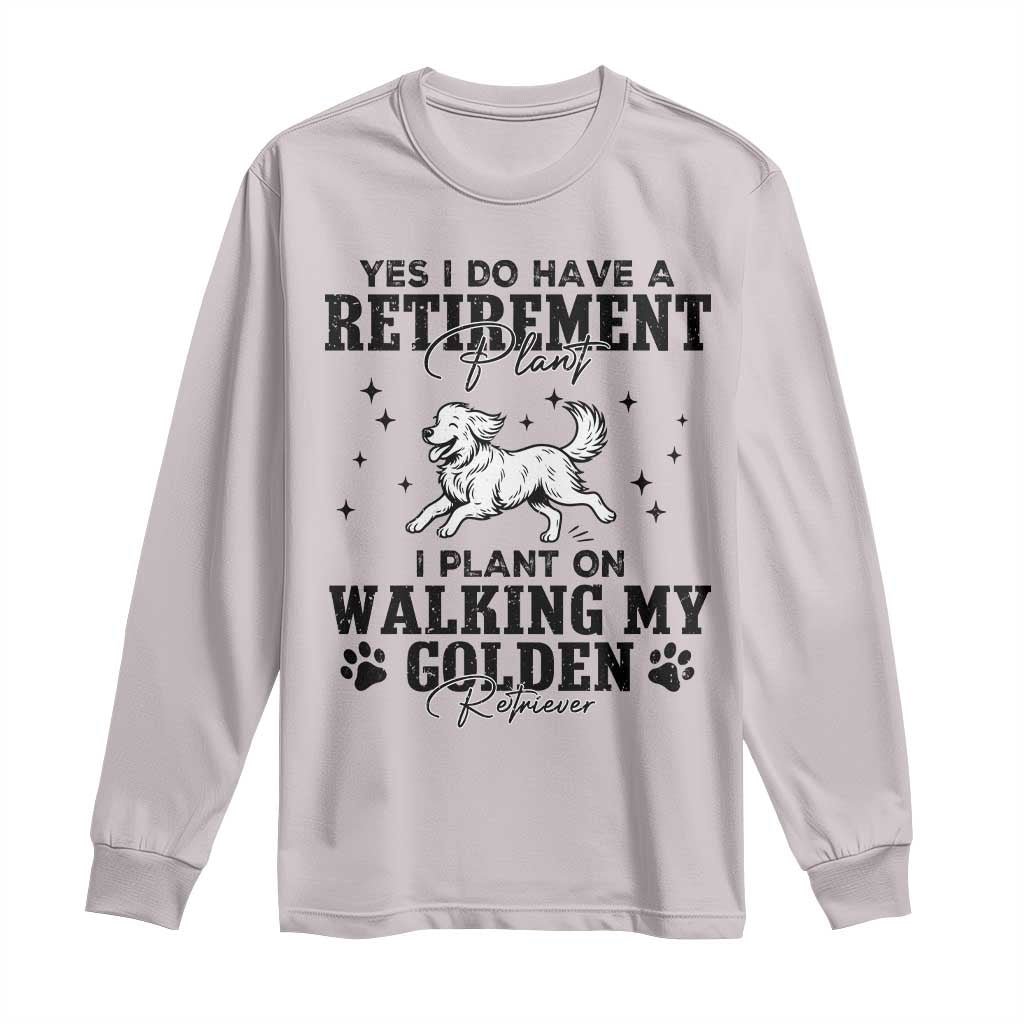 Funny I Plan On Walking My Golden Retriever Long Sleeve Shirt Retirement Gift For Dog Lover TS12 Ice Gray Print Your Wear