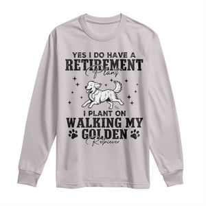 Funny I Plan On Walking My Golden Retriever Long Sleeve Shirt Retirement Gift For Dog Lover TS12 Ice Gray Print Your Wear