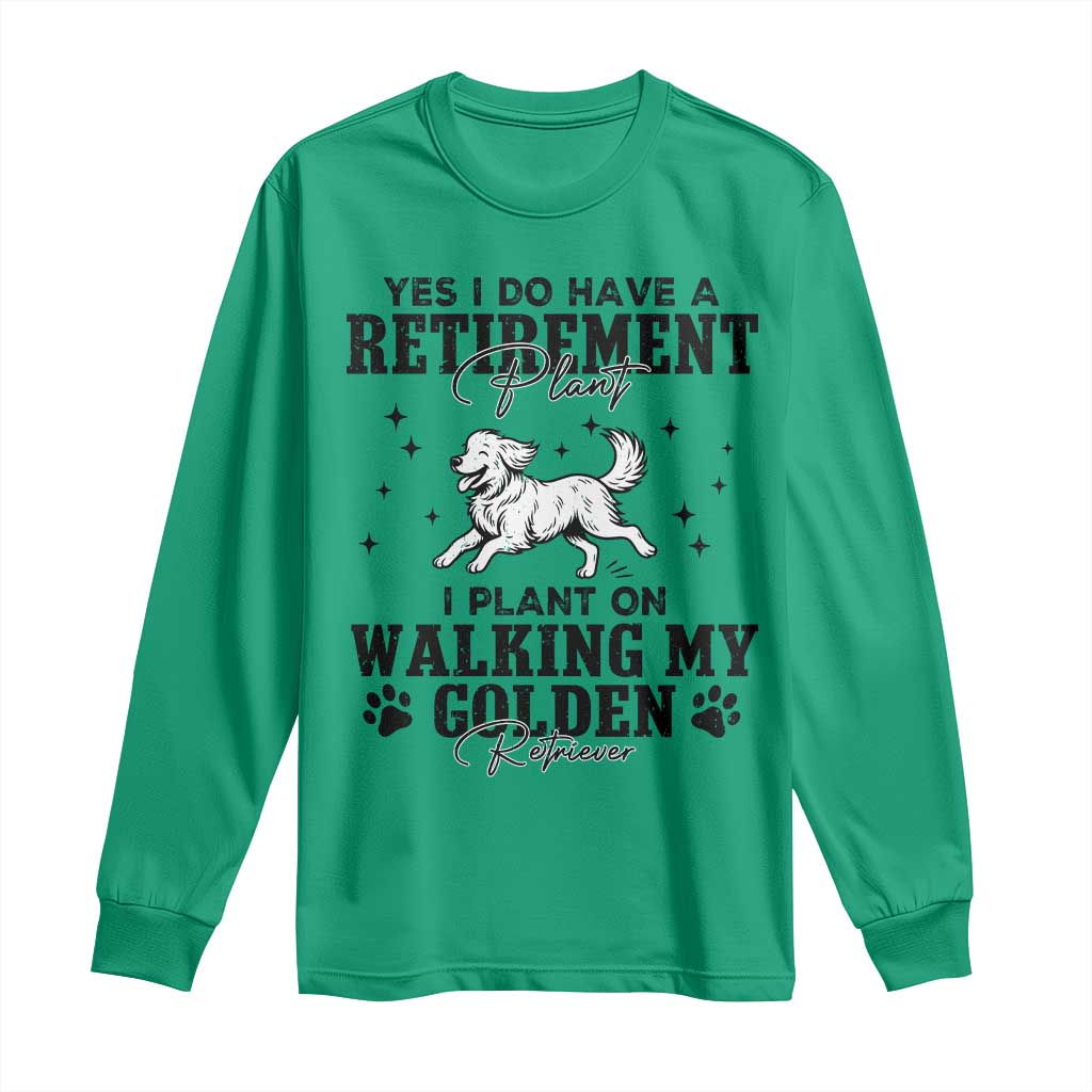 Funny I Plan On Walking My Golden Retriever Long Sleeve Shirt Retirement Gift For Dog Lover TS12 Irish Green Print Your Wear