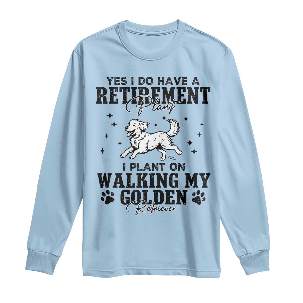 Funny I Plan On Walking My Golden Retriever Long Sleeve Shirt Retirement Gift For Dog Lover TS12 Light Blue Print Your Wear