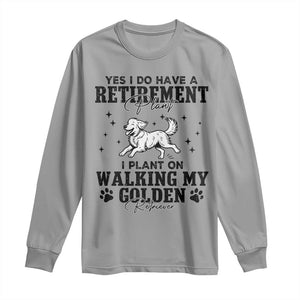 Funny I Plan On Walking My Golden Retriever Long Sleeve Shirt Retirement Gift For Dog Lover TS12 Sport Gray Print Your Wear