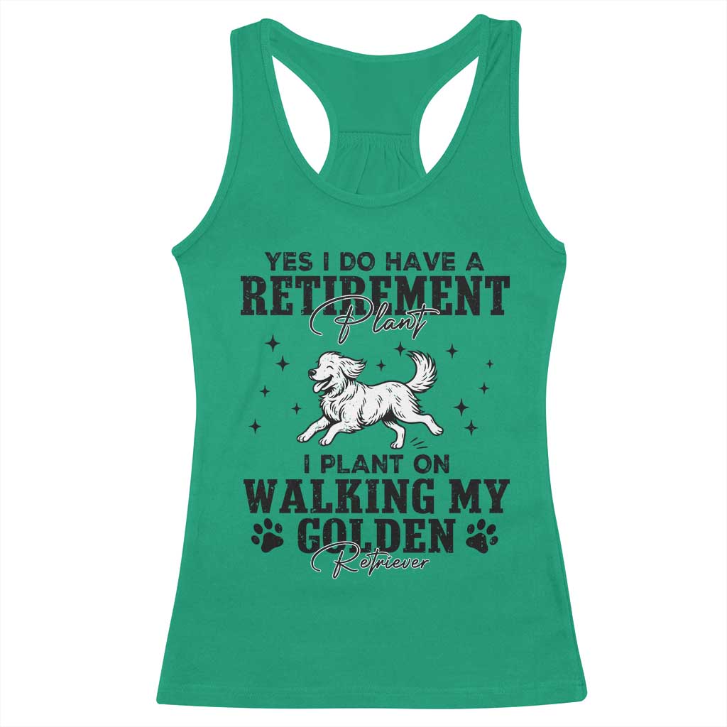 Funny I Plan On Walking My Golden Retriever Racerback Tank Top Retirement Gift For Dog Lover TS12 Irish Green Print Your Wear