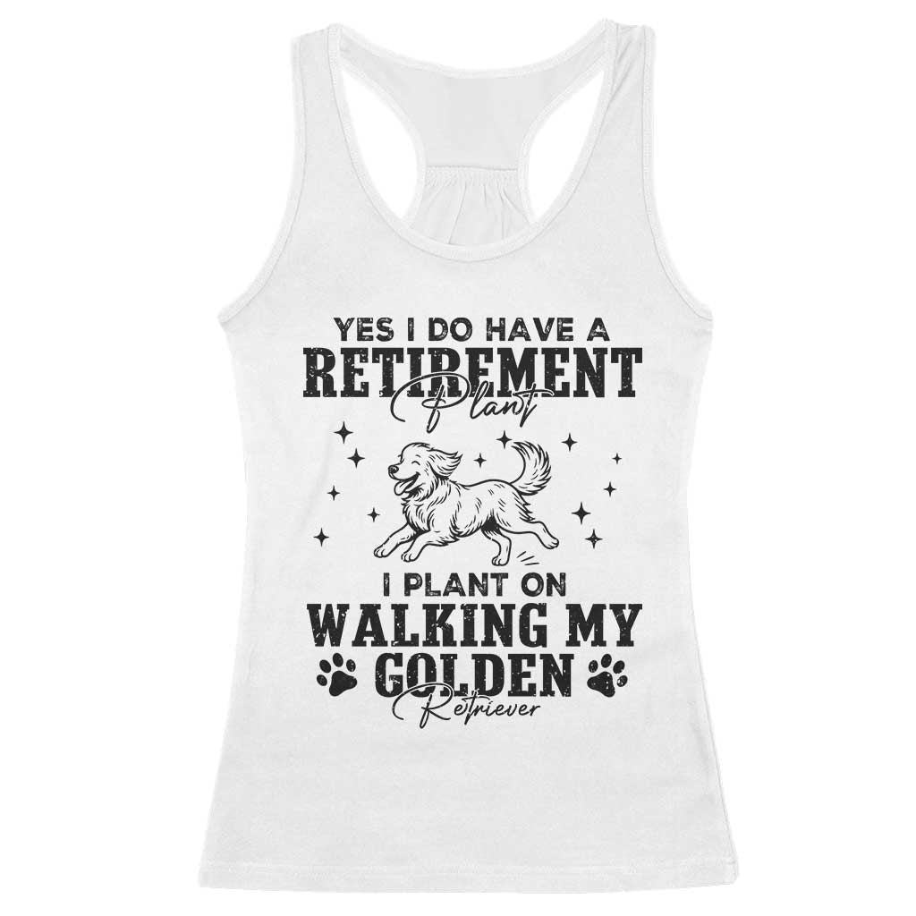 Funny I Plan On Walking My Golden Retriever Racerback Tank Top Retirement Gift For Dog Lover TS12 White Print Your Wear