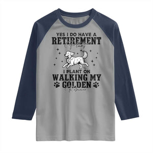 Funny I Plan On Walking My Golden Retriever Raglan Shirt Retirement Gift For Dog Lover TS12 Sport Gray Navy Print Your Wear