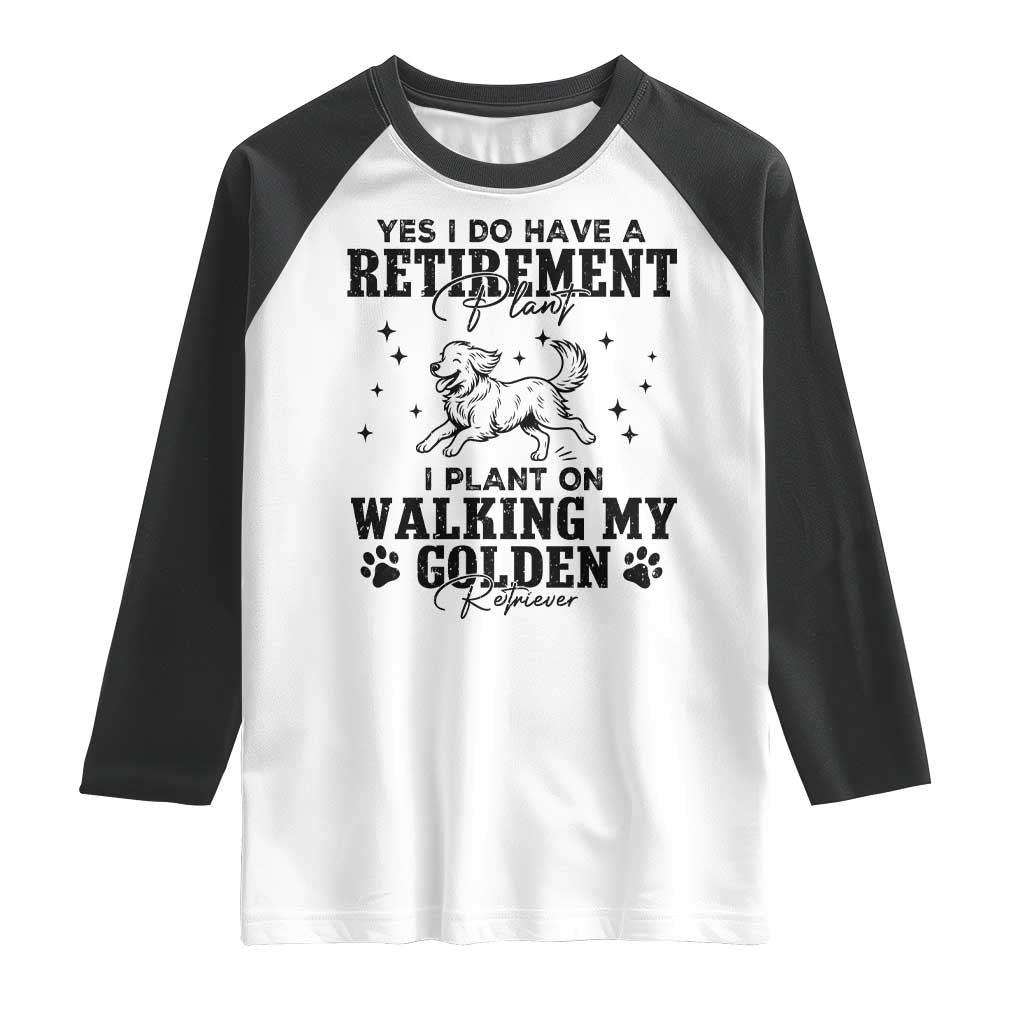 Funny I Plan On Walking My Golden Retriever Raglan Shirt Retirement Gift For Dog Lover TS12 White Black Print Your Wear