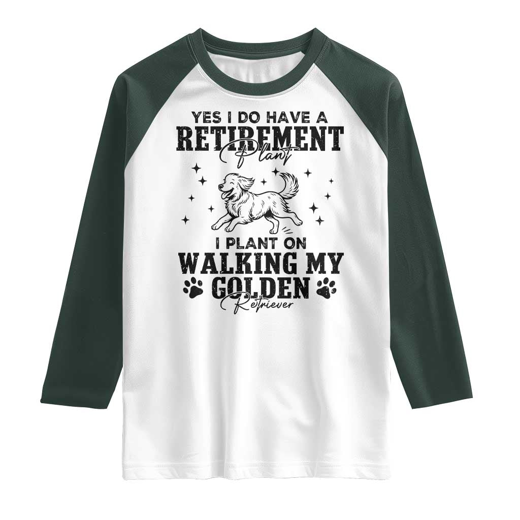 Funny I Plan On Walking My Golden Retriever Raglan Shirt Retirement Gift For Dog Lover TS12 White Dark Forest Green Print Your Wear
