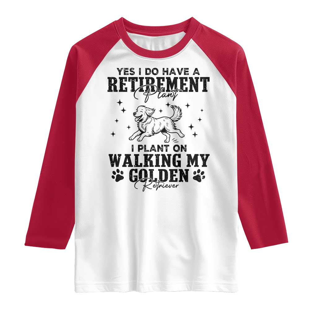 Funny I Plan On Walking My Golden Retriever Raglan Shirt Retirement Gift For Dog Lover TS12 White Red Print Your Wear