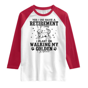 Funny I Plan On Walking My Golden Retriever Raglan Shirt Retirement Gift For Dog Lover TS12 White Red Print Your Wear