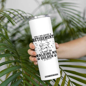 Funny I Plan On Walking My Golden Retriever Skinny Tumbler Retirement Gift For Dog Lover TS12 Print Your Wear