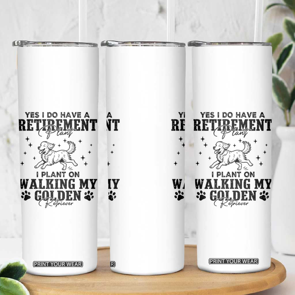 Funny I Plan On Walking My Golden Retriever Skinny Tumbler Retirement Gift For Dog Lover TS12 Print Your Wear