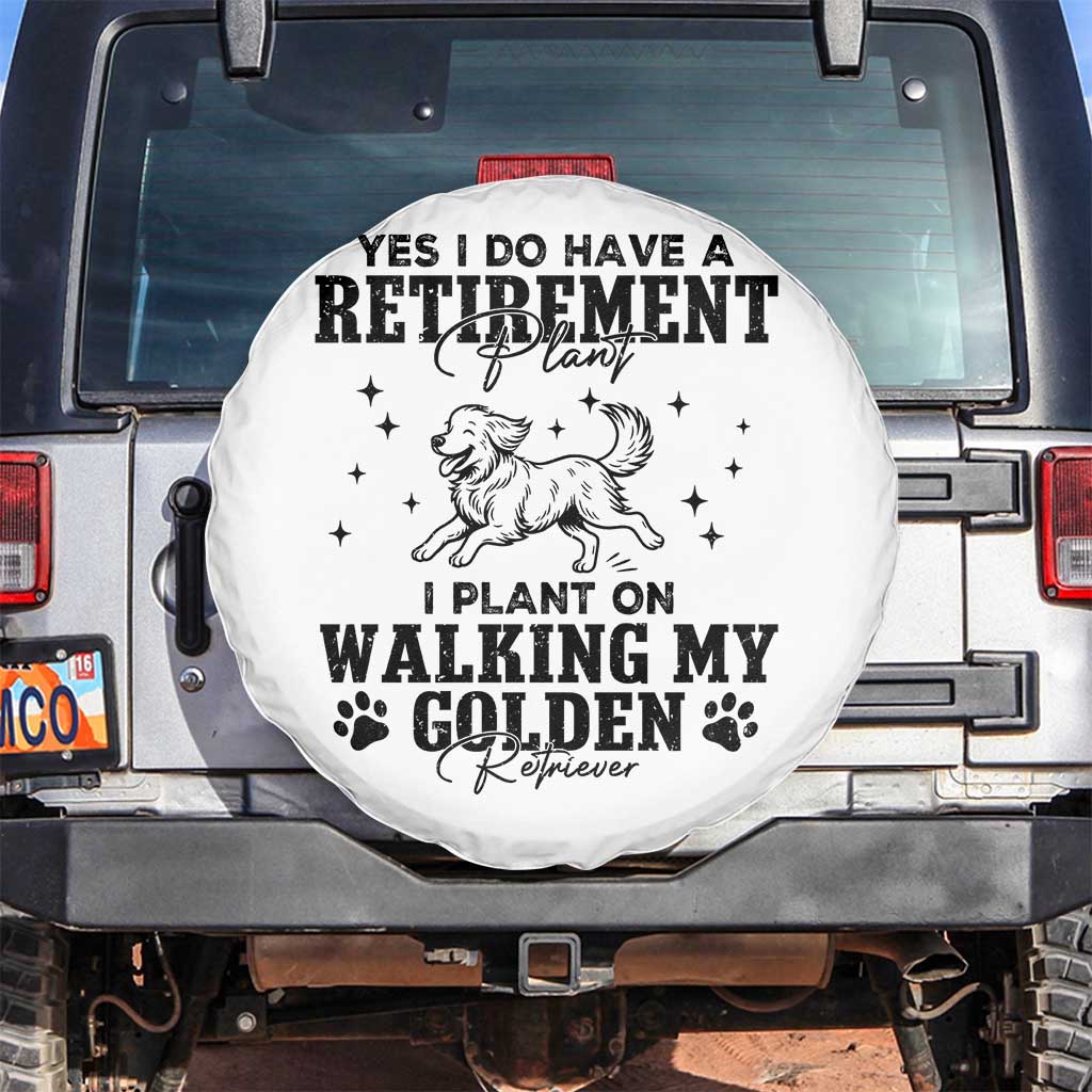 Funny I Plan On Walking My Golden Retriever Spare Tire Cover Retirement Gift For Dog Lover TS12 No hole White Print Your Wear