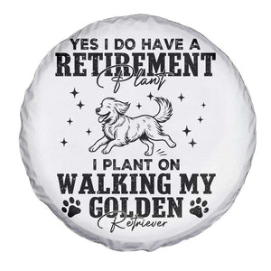 Funny I Plan On Walking My Golden Retriever Spare Tire Cover Retirement Gift For Dog Lover TS12 Print Your Wear