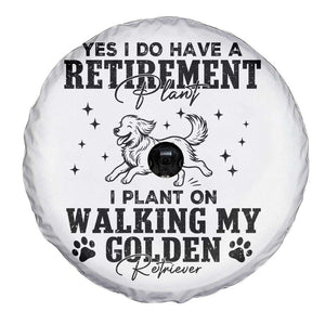 Funny I Plan On Walking My Golden Retriever Spare Tire Cover Retirement Gift For Dog Lover TS12 Print Your Wear