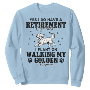 Funny I Plan On Walking My Golden Retriever Sweatshirt Retirement Gift For Dog Lover TS12 Light Blue Print Your Wear