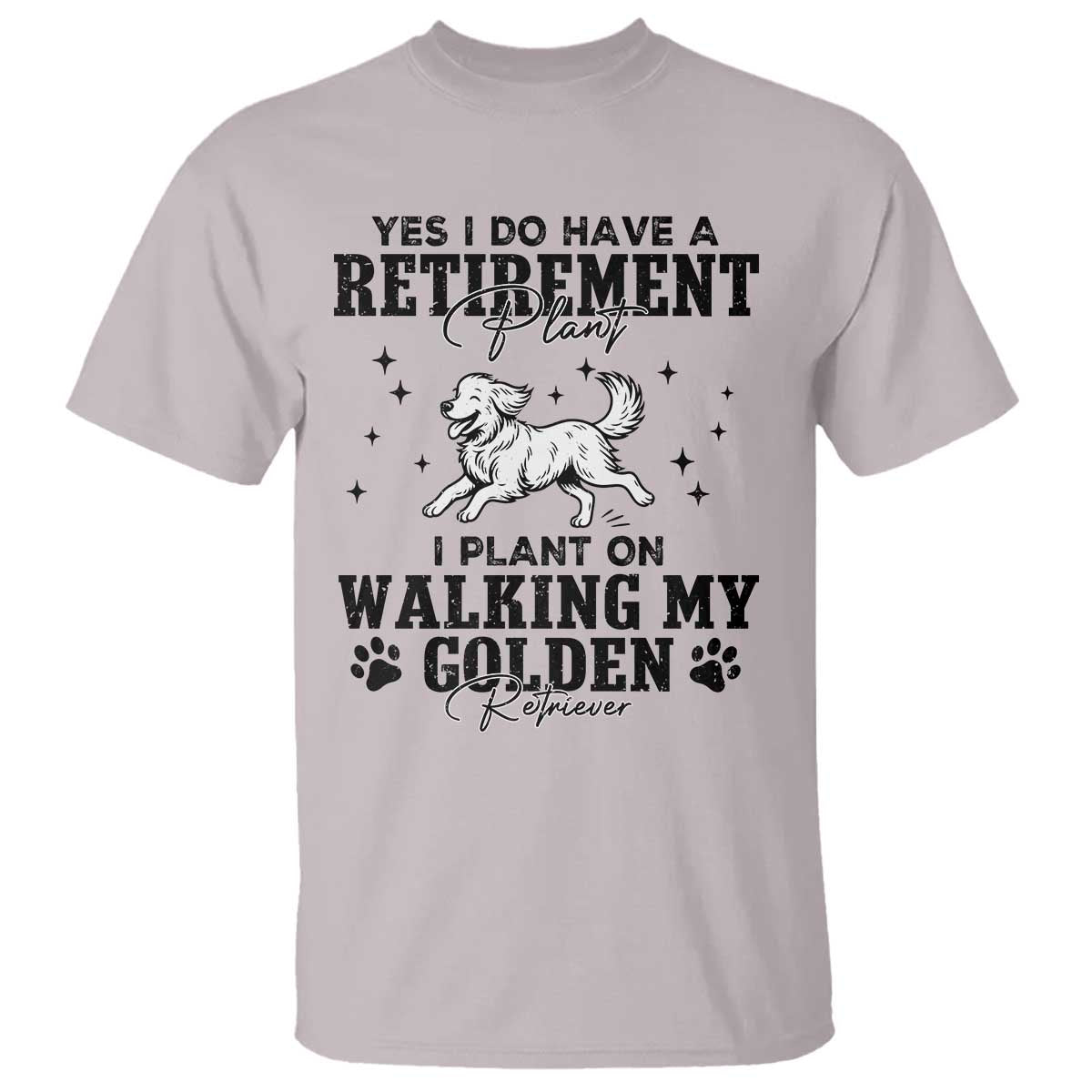 Funny I Plan On Walking My Golden Retriever T Shirt Retirement Gift For Dog Lover TS12 Ice Gray Print Your Wear