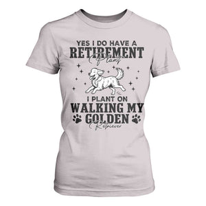 Funny I Plan On Walking My Golden Retriever T Shirt For Women Retirement Gift For Dog Lover TS12 Ice Gray Print Your Wear