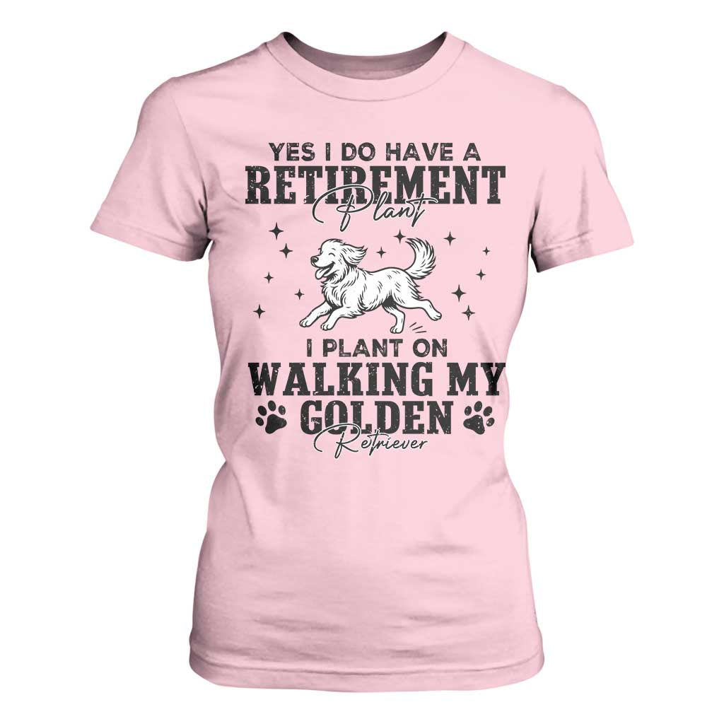Funny I Plan On Walking My Golden Retriever T Shirt For Women Retirement Gift For Dog Lover TS12 Light Pink Print Your Wear