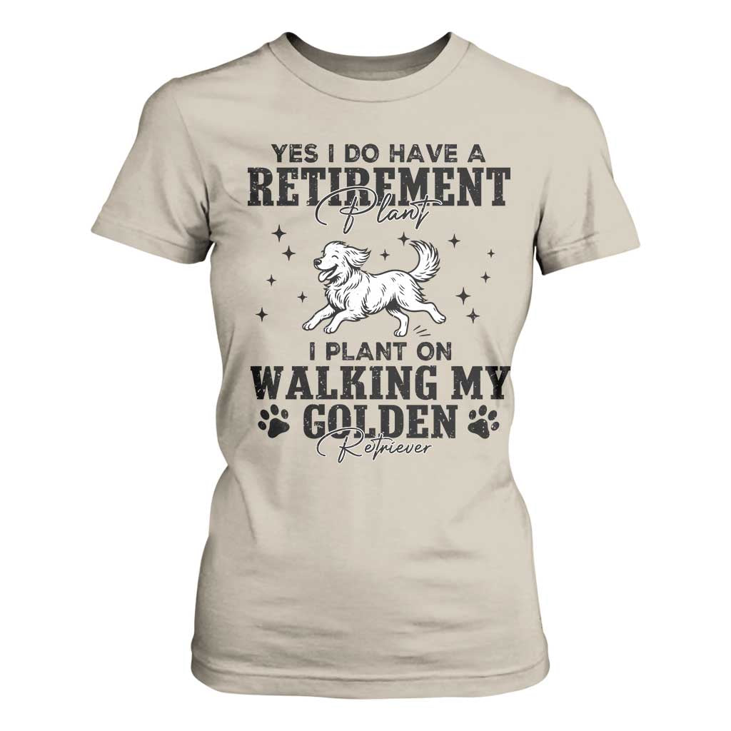 Funny I Plan On Walking My Golden Retriever T Shirt For Women Retirement Gift For Dog Lover TS12 Sand Print Your Wear